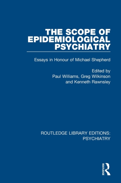 The Scope of Epidemiological Psychiatry : Essays in Honour of Michael Shepherd, Paperback / softback Book