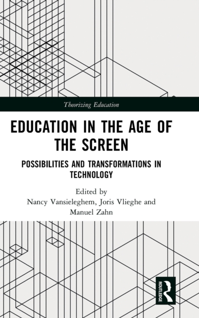 Education in the Age of the Screen : Possibilities and Transformations in Technology, Hardback Book