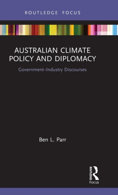 Australian Climate Policy and Diplomacy : Government-Industry Discourses, Hardback Book