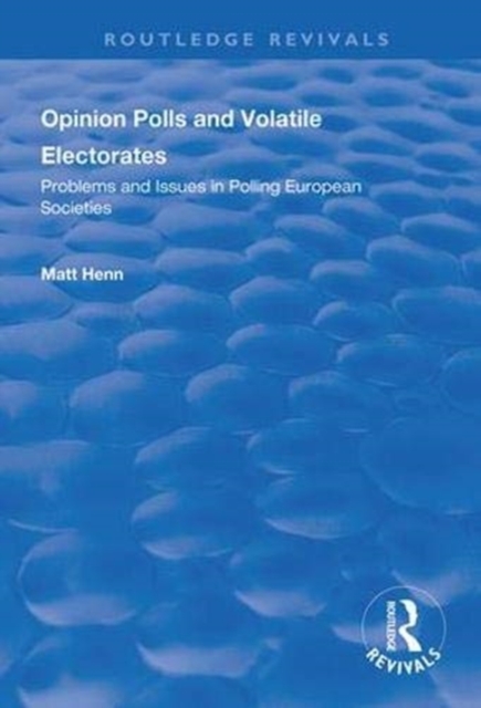 Opinion Polls and Volatile Electorates : Problems and Issues in Polling European Societies, Paperback / softback Book