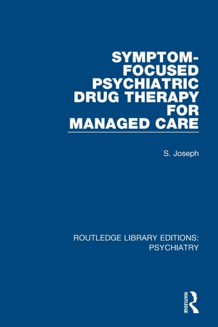 Symptom-Focused Psychiatric Drug Therapy for Managed Care, Paperback / softback Book