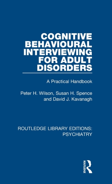 Cognitive Behavioural Interviewing for Adult Disorders : A Practical Handbook, Hardback Book