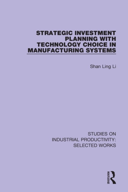 Strategic Investment Planning with Technology Choice in Manufacturing Systems, Paperback / softback Book