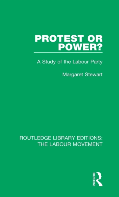 Protest or Power? : A Study of the Labour Party, Hardback Book