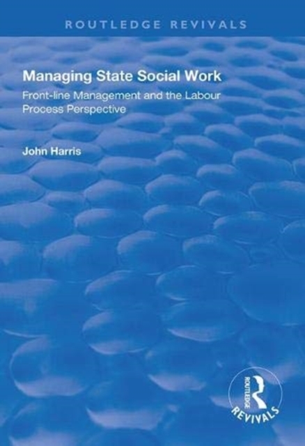 Managing State Social Work : Front-Line Management and the Labour Process Perspective, Paperback / softback Book