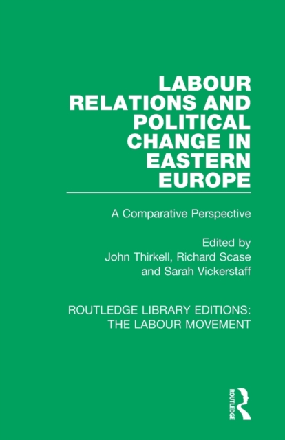 Labour Relations and Political Change in Eastern Europe : A Comparative Perspective, Paperback / softback Book