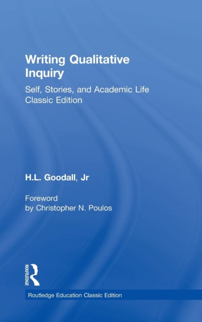 Writing Qualitative Inquiry : Self, Stories, and Academic Life, Hardback Book