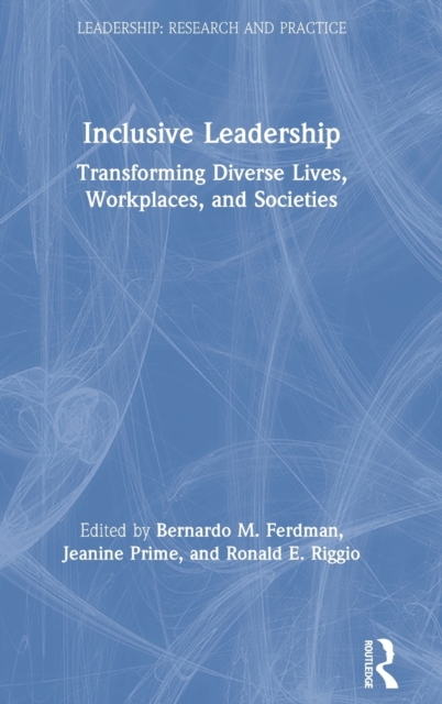 Inclusive Leadership : Transforming Diverse Lives, Workplaces, and Societies, Hardback Book