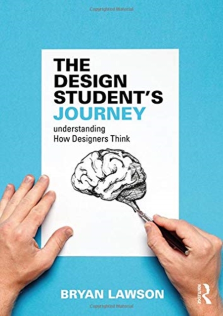 The Design Student's Journey : understanding How Designers Think, Hardback Book