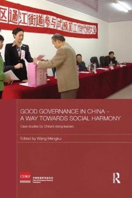 Good Governance in China - A Way Towards Social Harmony : Case Studies by China's Rising Leaders, Paperback / softback Book