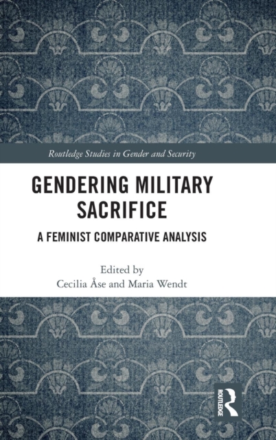 Gendering Military Sacrifice : A Feminist Comparative Analysis, Hardback Book