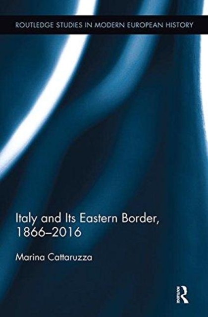Italy and Its Eastern Border, 1866-2016, Paperback / softback Book
