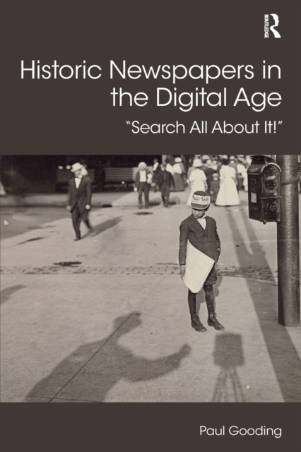 Historic Newspapers in the Digital Age : Search All About It!, Paperback / softback Book