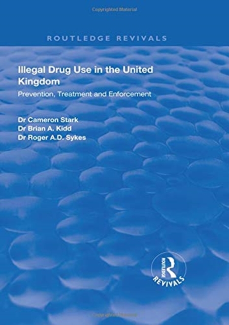 Illegal Drug Use in the United Kingdom : Prevention, Treatment and Enforcement, Hardback Book