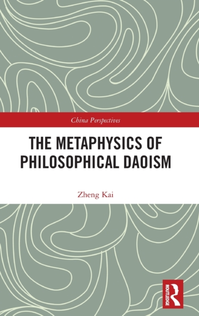 The Metaphysics of Philosophical Daoism, Hardback Book