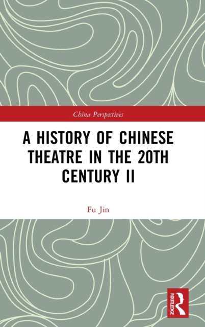 A History of Chinese Theatre in the 20th Century II, Hardback Book