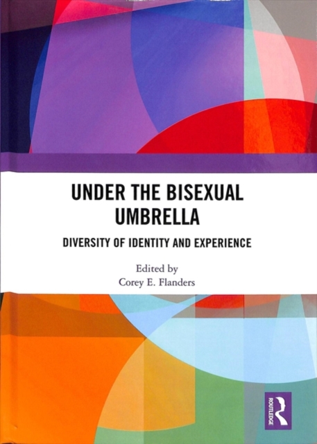 Under the Bisexual Umbrella : Diversity of Identity and Experience, Hardback Book
