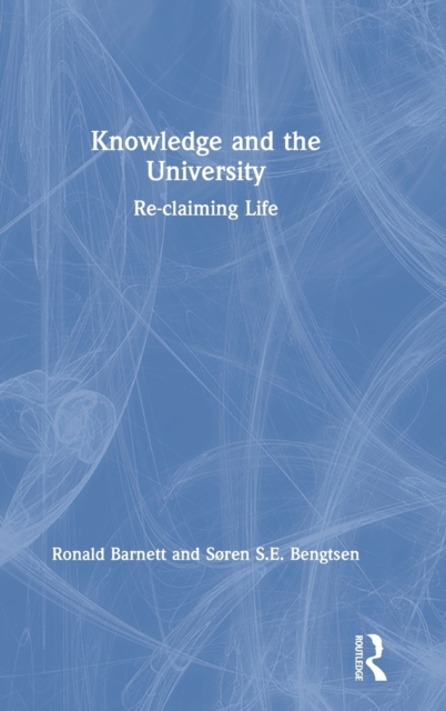 Knowledge and the University : Re-claiming Life, Hardback Book