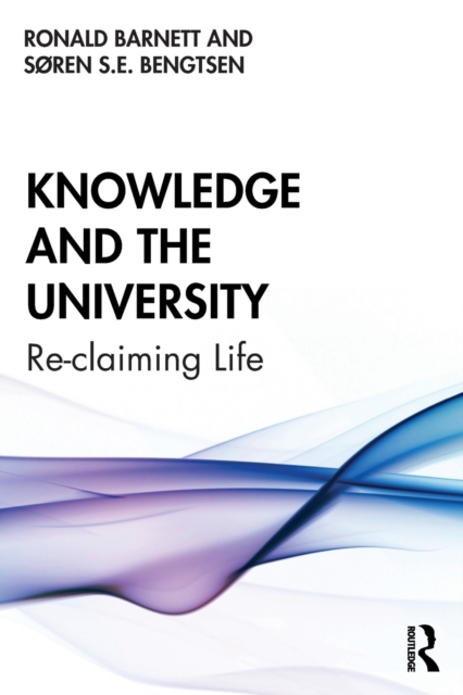 Knowledge and the University : Re-claiming Life, Paperback / softback Book