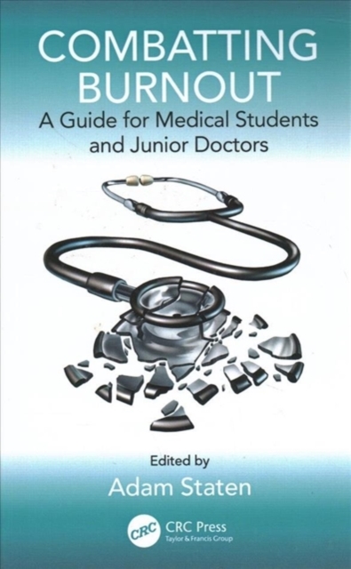 Combatting Burnout : A Guide for Medical Students and Junior Doctors, Hardback Book