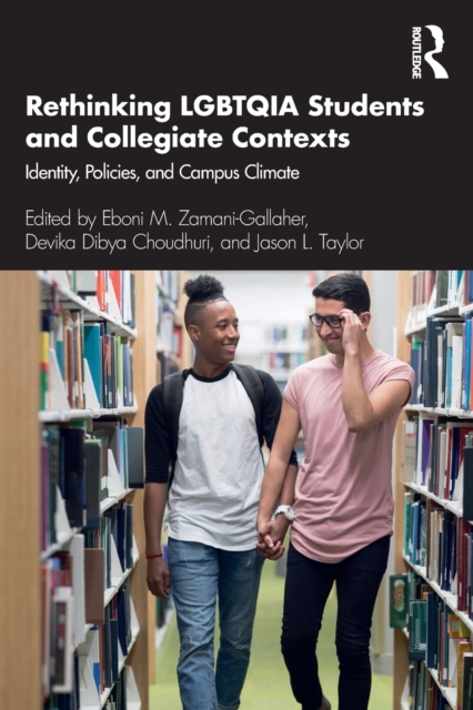 Rethinking LGBTQIA Students and Collegiate Contexts : Identity, Policies, and Campus Climate, Paperback / softback Book