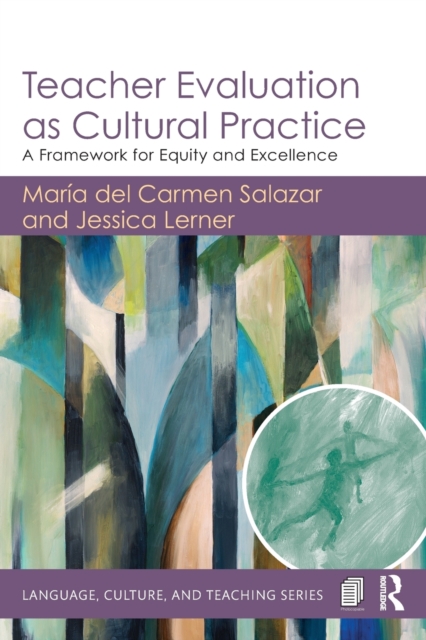 Teacher Evaluation as Cultural Practice : A Framework for Equity and Excellence, Paperback / softback Book