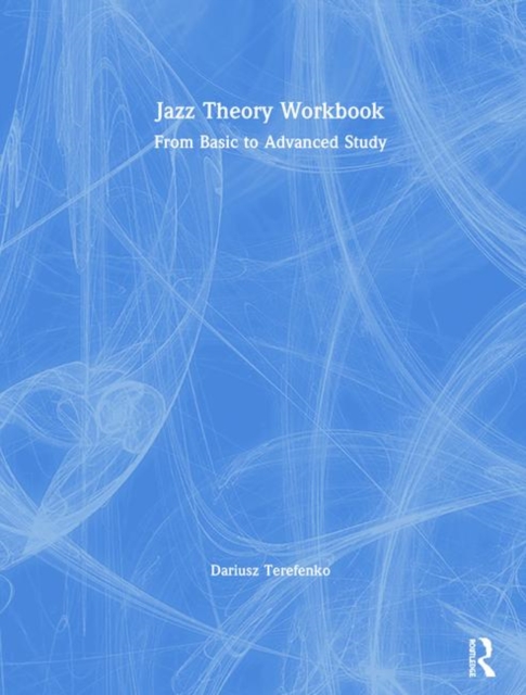Jazz Theory Workbook : From Basic to Advanced Study, Hardback Book