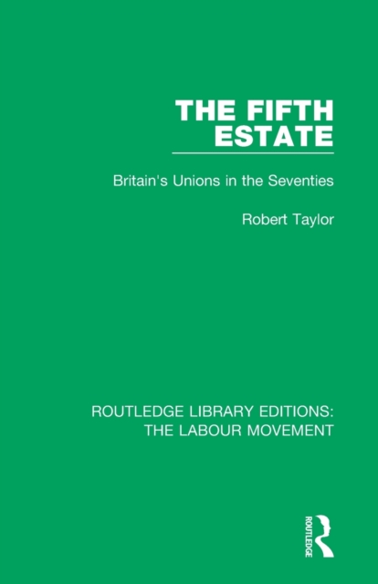 The Fifth Estate : Britain's Unions in the Seventies, Paperback / softback Book