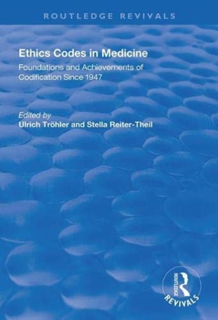 Ethics Codes in Medicine : Foundations and Achievements of Codification Since 1947, Hardback Book