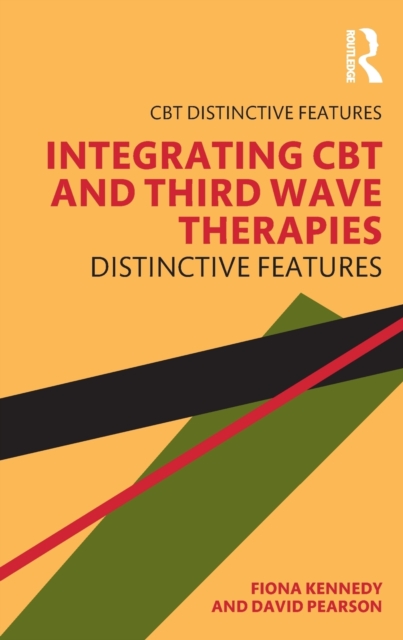 Integrating CBT and Third Wave Therapies : Distinctive Features, Paperback / softback Book