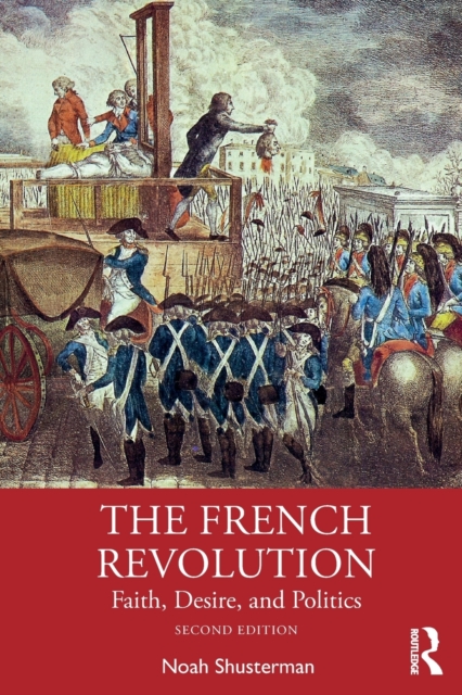 The French Revolution : Faith, Desire, and Politics, Paperback / softback Book