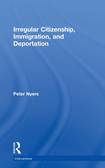 Irregular Citizenship, Immigration, and Deportation, Hardback Book