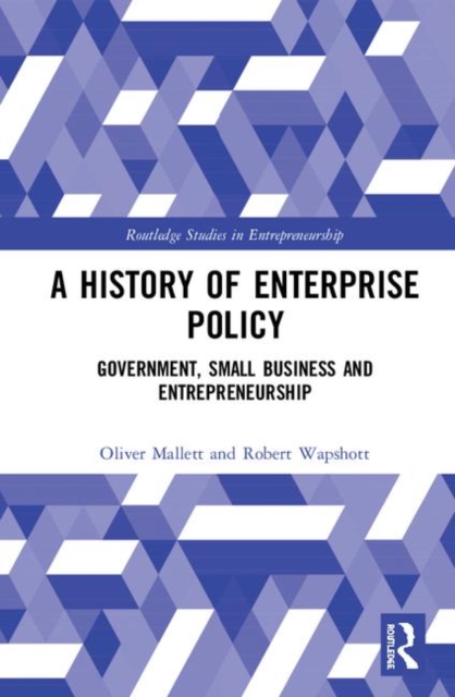 A History of Enterprise Policy : Government, Small Business and Entrepreneurship, Hardback Book