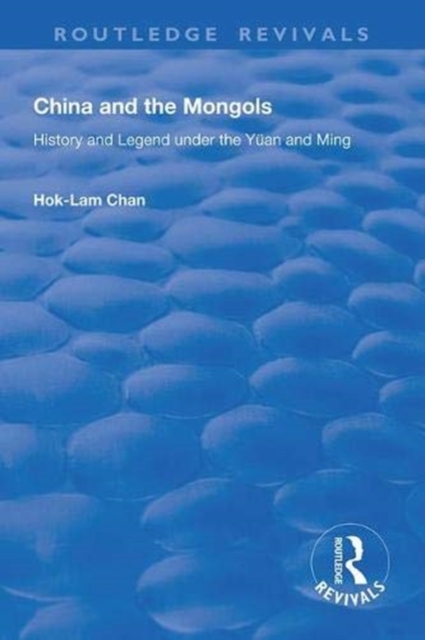 China and the Mongols : History and Legend Under the Yuan and Ming, Hardback Book