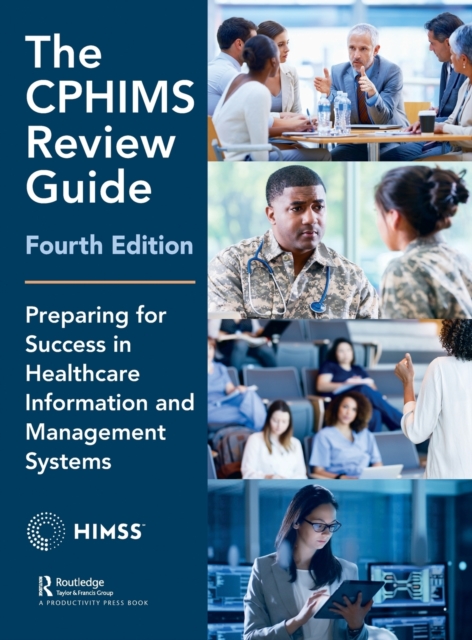 The CPHIMS Review Guide, 4th Edition : Preparing for Success in Healthcare Information and Management Systems, Hardback Book