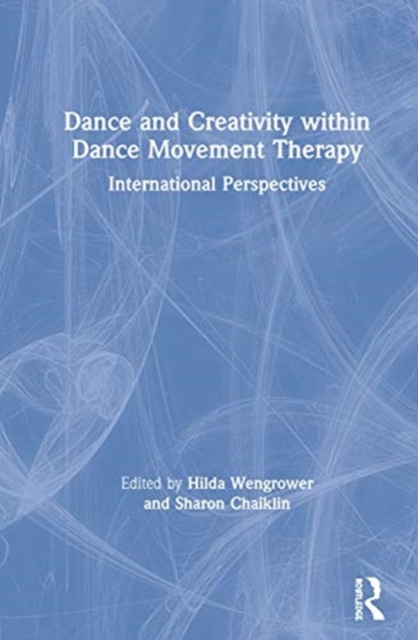 Dance and Creativity within Dance Movement Therapy : International Perspectives, Hardback Book
