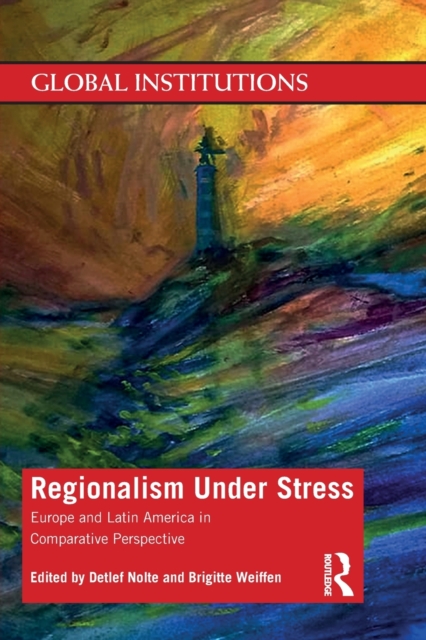 Regionalism Under Stress : Europe and Latin America in Comparative Perspective, Paperback / softback Book