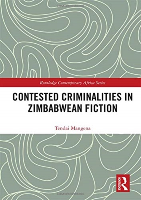 Contested Criminalities in Zimbabwean Fiction, Hardback Book