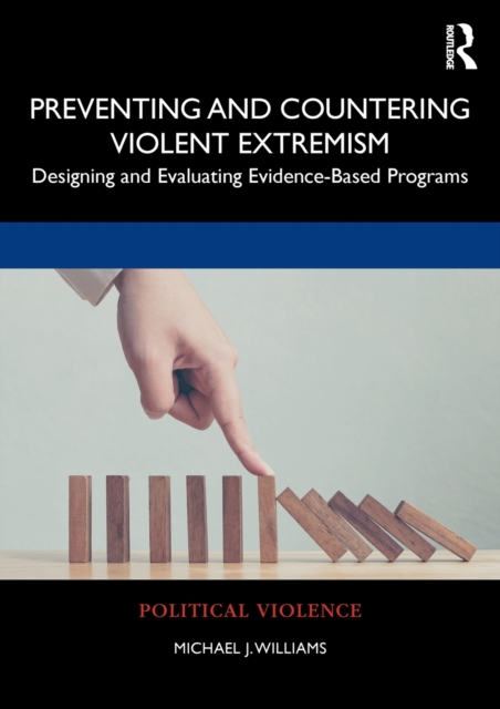 Preventing and Countering Violent Extremism : Designing and Evaluating Evidence-Based Programs, Paperback / softback Book