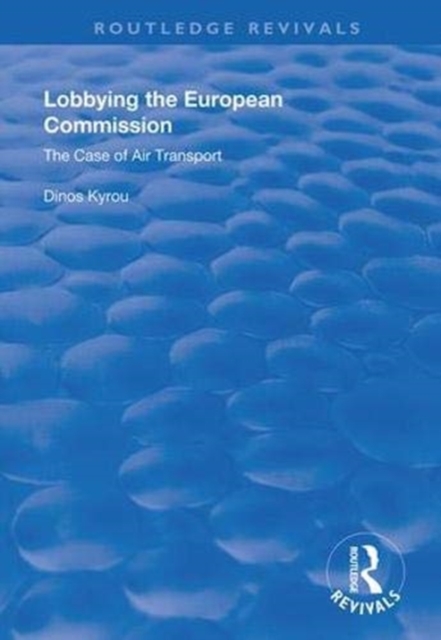 Lobbying in the European Commission : The case of air transport, Hardback Book