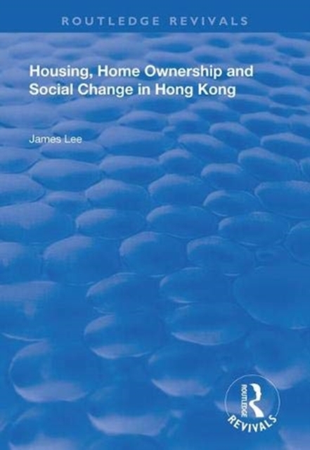 Housing, Home Ownership and Social Change in Hong Kong, Paperback / softback Book