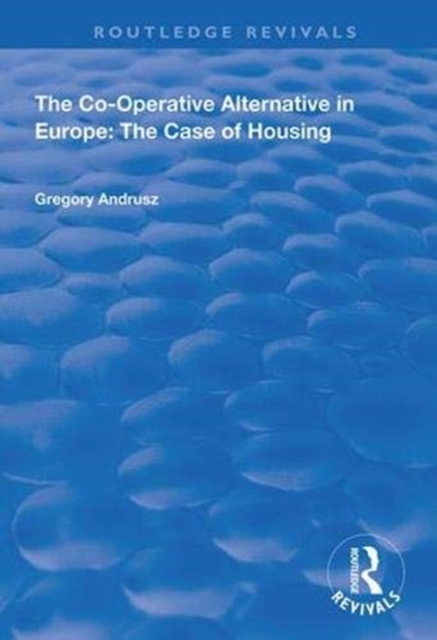 The Co-operative Alternative in Europe : The Case of Housing, Hardback Book