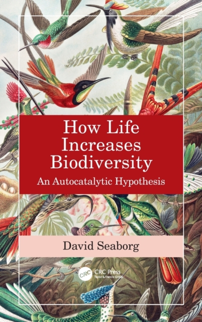 How Life Increases Biodiversity : An Autocatalytic Hypothesis, Hardback Book