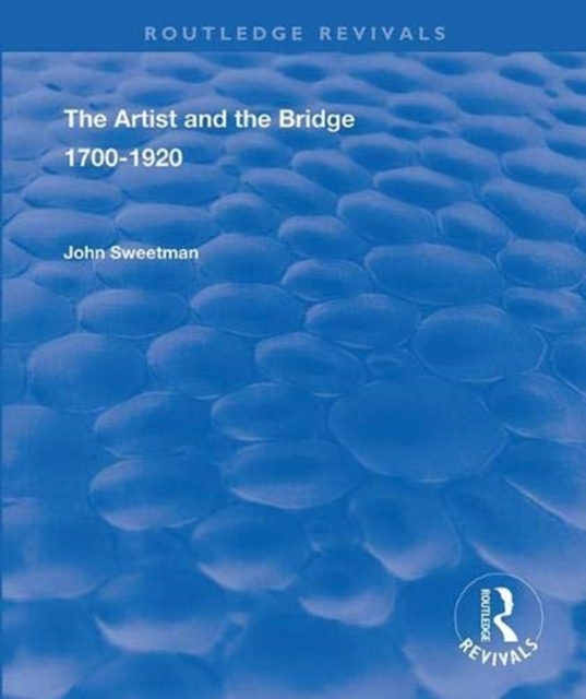 The Artist and the Bridge : 1700-1920, Hardback Book