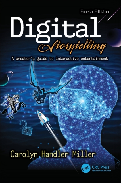 Digital Storytelling 4e : A creator's guide to interactive entertainment, Paperback / softback Book