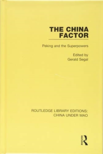 The China Factor : Peking and the Superpowers, Hardback Book