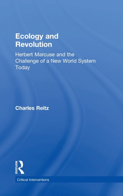 Ecology and Revolution : Herbert Marcuse and the Challenge of a New World System Today, Hardback Book