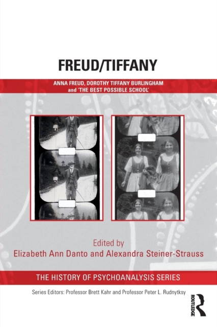 Freud/Tiffany : Anna Freud, Dorothy Tiffany Burlingham and the ‘Best Possible School’, Paperback / softback Book