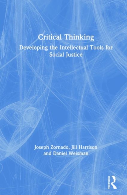 Critical Thinking : Developing the Intellectual Tools for Social Justice, Hardback Book
