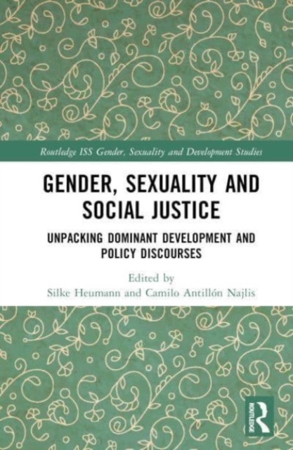 Gender, Sexuality and Social Justice : Unpacking Dominant Development and Policy Discourses, Hardback Book